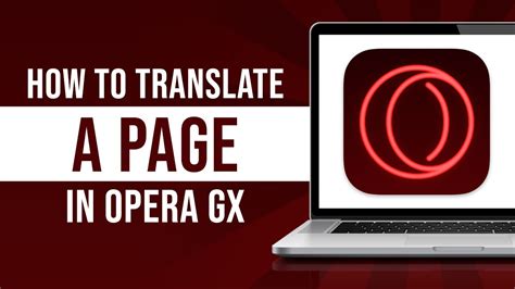 how to translate page in opera gx: exploring the nuances of translating web content across different platforms